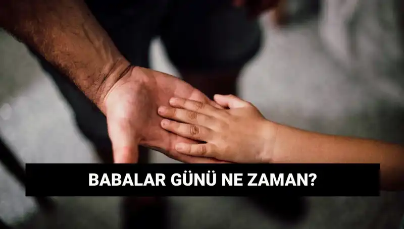 Babalar Günü 2025'te Hangi Tarihe Denk Geliyor? Bilmeniz Gerekenler