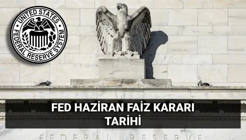 Haziran ayında FED'den beklenen faiz kararı tüm gözleri üzerine çekiyor!