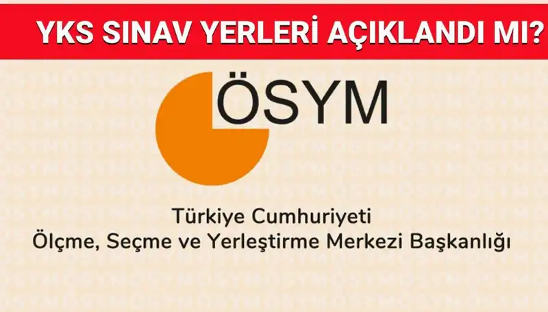 YKS 2025 Giriş Belgeleri Ne Zaman Açıklanacak? Sınav Yerleri Nasıl Sorgulanır?