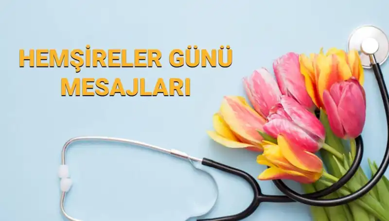 Hemşireler Günü 2025: Anneye, Sevgiliye ve Arkadaşlara Özel Mesajlar