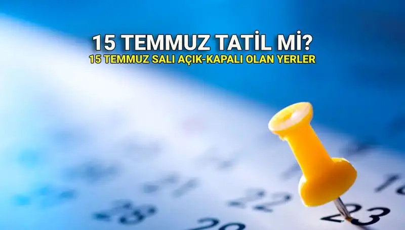 15 Temmuz 2023 Resmi Tatil mi? Özel Sektör ve Kamu Durumu Açıklandı!