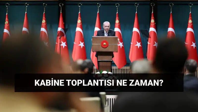 Bugünkü Kabine Toplantısı: Saat ve Gündem Başlıkları Neler?