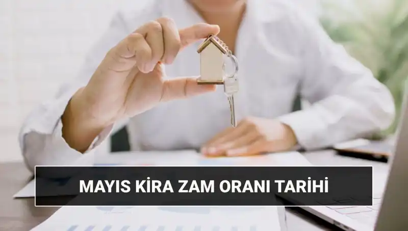 Mayıs 2025 Kira Zam Oranı Açıklaması: Ne Zaman ve Saat Kaçta?