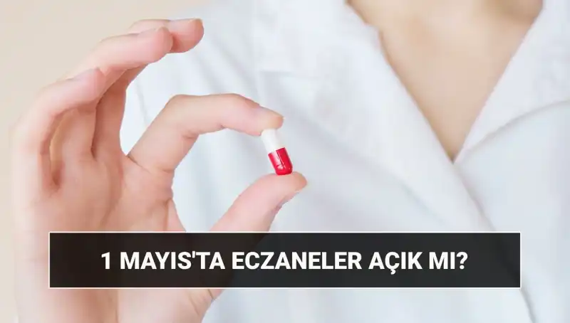 1 Mayıs’ta Eczaneler Açık mı? Milyonların Merakla Beklediği Cevap!
