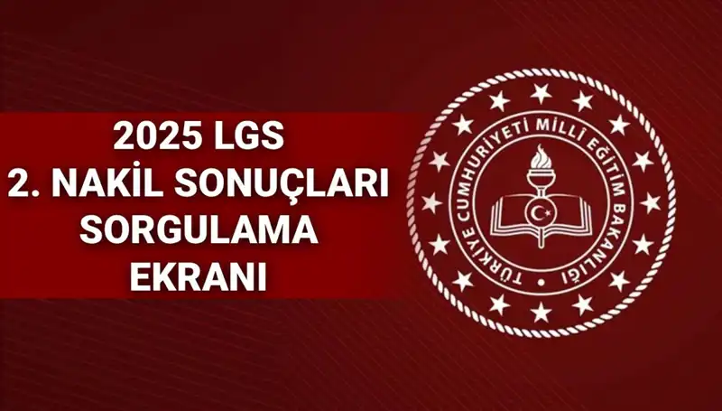 LGS 2. Nakil Başvuru Sonuçları Ne Zaman Açıklanacak? Tüm Detaylar Burada!